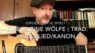 Zwei kleine Wölfe ( Trad. Kinderlied / Kanon ), hier gespielt von Jürgen Fastje