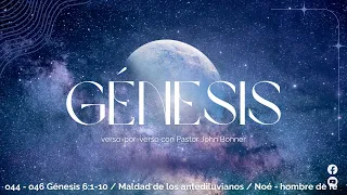 Génesis 6:1-10: "Sesión 44, 45, 46" | Pastor John Bonner