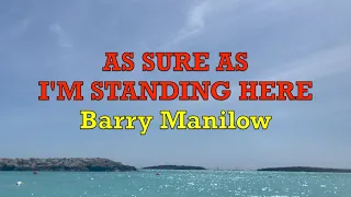 As Sure As I'm Standing Here - Barry Manilow | Lyrics
