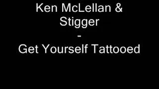 Ken Mc Lellan Stigger Get Youself Tattooed