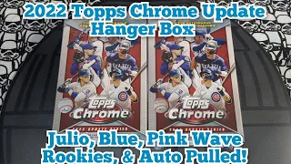 2022 Topps Chrome Update Hanger Box Julio,Blue,Pink Wave,& Auto Pulled Hangers are Bangers Auto 1:60
