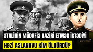 Həzi Aslanovun müəmmalı həyatı | Fəhləlikdən generallığa necə ucaldı? | ARAŞDIRMA
