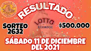 RESULTADO LOTTO SORTEO #2632 DEL SÁBADO 11 DE DICIEMBRE DEL 2021 /LOTERÍA DE ECUADOR/