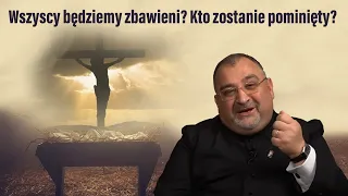 Wszyscy będziemy zbawieni? Kto zostanie pominięty?