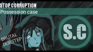 STOP CORRUPTION - Possession case - | Epic BRUTAL DUBSTEP (OUT NOW )