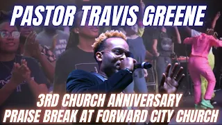 3RD Church Anniversary! Praise Break At Forward City Church | Pastor Travis Greene