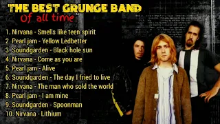 The Best Of Grunge Band off All Time - Nirvana - Pearl Jam - Soundgarden