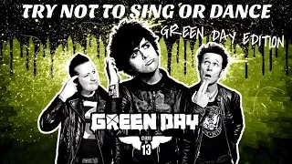 TRY NOT TO SING OR DANCE CHALLENGE (GREEN DAY EDITION)