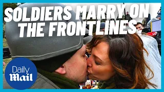 Sweet moment Ukrainian soldiers get married on the frontlines