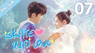 [Eng Sub] Skate Into Love 07 (Steven Zhang, Janice Wu) | Go Ahead With Your Love And Dreams