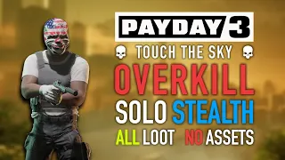 PAYDAY 3 - Touch the Sky (OVERKILL, SOLO STEALTH, ALL LOOT, NO ASSETS)