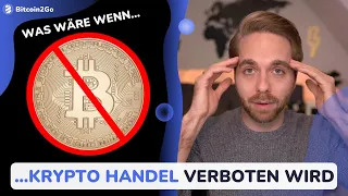 WAS PASSIERT WENN DER BITCOIN & KRYPTO HANDEL VERBOTEN WÜRDE?