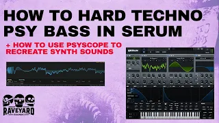 HOW TO MAKE A PSY BASS FOR HARD TECHNO IN SERUM + Using Psyscope to analyze & recreate psy basses