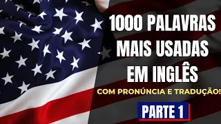 1000 Palavras Mais Usadas Em Inglês - Com Tradução e Pronúncia - Parte 1