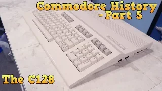 Commodore History Part 5 - The C128