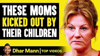 Moms Kicked Out By Their Children | Dhar Mann