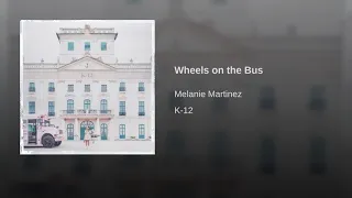 Melanie Martinez - Wheels on the Bus (Audio)