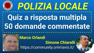 POLIZIA LOCALE: Quiz a risposta multipla 50 domande commentate (25/6/2021)