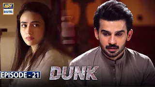 Dunk Episode 21 [Subtitle Eng] | ARY Digital Drama