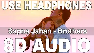 Sapna Jahan (8D Audio) || Brothers || Sonu Nigam & Neeti Mohan || Akshay Kumar, Jacqueline Fernandez