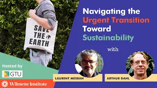 Climate Change - Navigating the Urgent Transition Toward Sustainability | Arthur Dahl