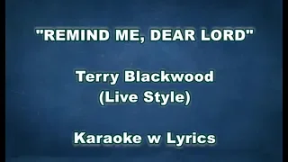 REMIND ME, DEAR LORD "Terry Blackwood Style" Karaoke w Lyrics (Girls Key)