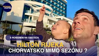 Hilton Rijeka | Chorvatsko mimo sezónu ? | #36