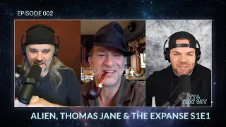 Ty & That Guy Ep 002 - Alien, Thomas Jane and The Expanse S1E1 Part 2 - Wes Chatham, Ty Franck