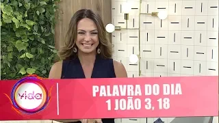 Palavra do dia: 1 João 3, 18 - Vida Melhor - 19/07/2018