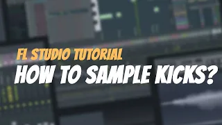 How To Sample A Kick From ANY Track | FL Studio Tutorial