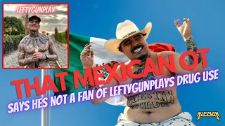 THAT MEXICAN OT DOESNT APPROVE OF LEFTY GUNPLAYS DRUG USE! #backonfigg #thatmexicanot #hiphop