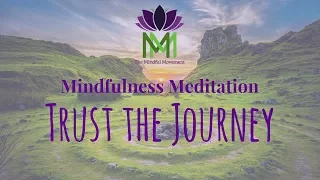 20 Minute Mindfulness Meditation--Trust the Journey | Mindful Movement