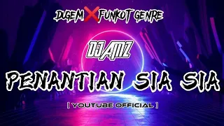 "PENANTIAN SIA SIA" DUGEM❌FUNKOT HARD [DJ_AMZ]™✓