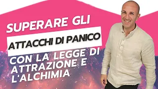 Come Ho Superato gli Attacchi di Panico con la Legge di Attrazione e l'Alchimia"