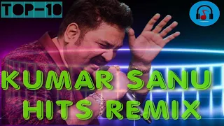 Kumar Sanu Hits | Top 10 | DJ Remix | Hindi Songs | Bollywood songs | New | 2023