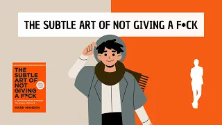 The Subtle Art Of Not Giving A F*ck (detailed Summary) - Mark Manson