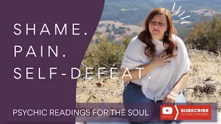 Shame. Pain. Self-Defeat. Psychic Readings for the Soul
