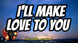 I'LL MAKE LOVE TO YOU - BOYS II MEN (karaoke version)