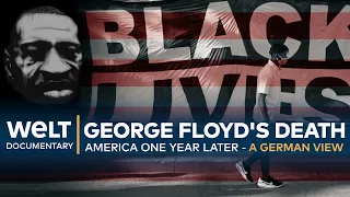 GEORGE FLOYD'S DEATH - America one year later | A GERMAN VIEW - REPORT