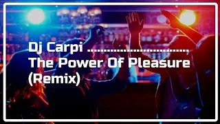 DJ CARPI - THE POWER OF PLEASURE (REMIX)