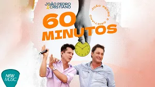 João Pedro e Cristiano  - 60 Minutos - (Sertanejo - Músicas 2022)