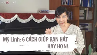 #10: 6 cách giúp bạn hát hay hơn || My Linh Vocal Coach