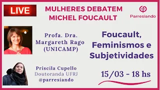 Foucault, Feminismos e Subjetividades - Profa. Dra. Margareth Rago