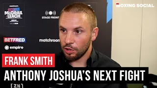 Frank Smith On Anthony Joshua’s Comments On Fighting Wilder/Zhang or Dubois/Hrgovic