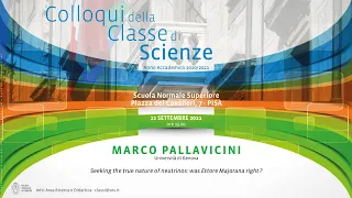Colloqui della Classe di Scienze: Seeking the true nature of neutrinos: was Ettore Majorana right?