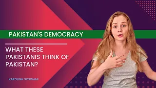 What these Pakistanis think of Pakistan? Karolina Goswami