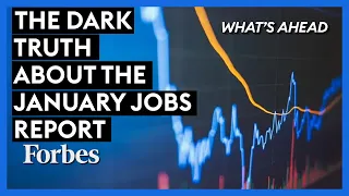 The Dark Truth About January Jobs Report—This Is What Investors And Workers Need To Understand