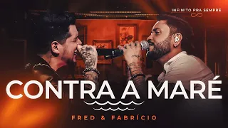 Fred e Fabrício - Contra a Maré (Infinito Pra Sempre)