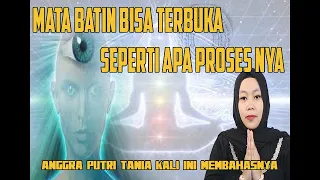 MATA BATIN BISA TERBUKA SEPERTI APA PROSES NYA | ANGGRA PUTRI TANIA KALI INI MEMBAHASNYA