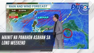 Mainit na panahon asahan sa long weekend | TV Patrol